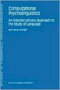 Computational Psycholinguistics, An Interdisciplinary Approach To The Study Of Language