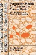 Percolation Models for Transport in Porous Media, with Applications to Reservoir Engineering, Vol. 9