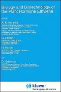 Biology and Biotechnology of the Plant Hormone Ethylene