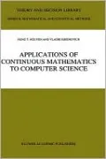 Applications of Continuous Mathematics to Computer Science