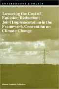 Lowering the Cost of Emission Reduction: Joint Implementation in the Framework Convention on Climate Change. Environment & Policy,  Band 10
