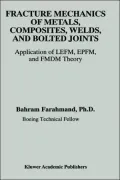 Fracture Mechanics of Metals, Composites, Welds, and Bolted Joints