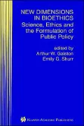New Dimensions In Bioethics, Science, Ethics And The Formulation Of Public Policy