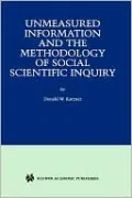 Unmeasured Information and the Methodology of Social Scientific Inquiry