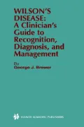 Wilson's Disease : A Clinician's Guide to Recognition, Diagnosis, and Management