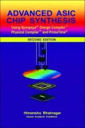 Advanced Asic Chip Synthesis Using Synopsys. Design Compiler. Physical Compiler. And Primetime.
