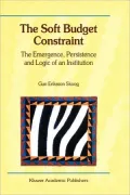 The Soft Budget Constraint - The Emergence, Persistence and Logic of an Institution