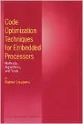Code Optimization Techniques for Embedded Processors: Methods, Algorithms, and Tools