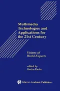 Multimedia Technologies and Applications for the 21st Century : Visions of World Experts