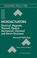 Microactuators : Electrical, Magnetic, Thermal, Optical, Mechanical, Chemical, and Smart Structures