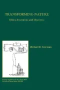 Transforming Nature : Ethics, Invention and Discovery