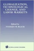 Globalization, Technological Change, and Labor Markets