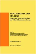 Privatization and Culture: Experiences in the Arts, Heritage and Cultural Industries in Europe
