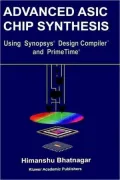 Advanced Asic Chip Synthesis : Using Synopsis Design Compiler and Primetime