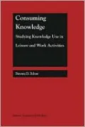 Consuming Knowledge: Studying Knowledge Use in Leisure and Work Activities