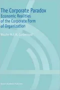 The Corporate Paradox: Economic Realities of the Corporate Form of Organization