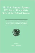 The U.S. Payment System: Efficiency Risk and the Role of the Federal Reserve