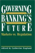 Governing Banking's Future: Markets vs. Regulation
