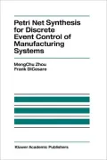 Petri Net Synthesis for Discrete Event Control of Manufacturing Systems