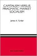 Capitalism Versus Pragmatic Market Socialism