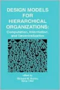 Design Models For Hierarchical Organizations, Computation, Information, And Decentralization
