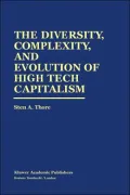 The Diversity, Complexity, and Evolution of High Tech Capitalism
