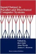 Input/Output in Parallel and Distributed Computer Systems