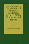Regulation And Supervision Of Financial Institutions In The Nafta Countries And Beyond