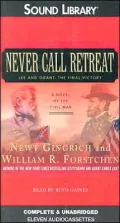 Never Call Retreat: Lee and Grant: The Final Victory