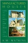 Manufactured Houses: Finding and Buying Your Dream Home for Less