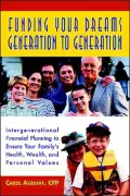 Funding Your Dreams Generation to Generation: Intergenerational Financial Planning to Ensure...