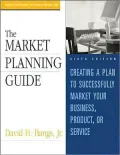 The Market Planning Guide: Creating a Plan to Successfully Market Your Business, Product, or Service