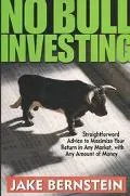 No Bull Investing Straightforward Advice to Maximize Your Returns in Any Market, With Any Am...