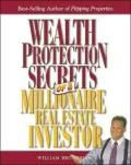Wealth Protection Secrets of a Millionaire Real Estate Investor