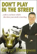 Don't Play in the Street : Unless You Know Which Direction Your Stock Is Traveling