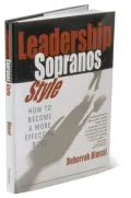 Leadership Sopranos Style: How to Become a More Effective Boss