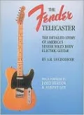 The Fender Telecaster: The Detailed Story of America's Senior Solid Body Electric Guitar