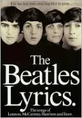 The Complete Beatles Lyrics: Every Song Written and Recorded by Lennon, McCartney, Harrison and Starr
