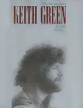 Keith Green Vol. 1 : The Ministry Years