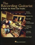 The Recording Guitarist: A Guide for Home and Studio