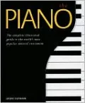 The Piano: The Complete Illustrated Guide to the World's Most Popular Musical Instrument