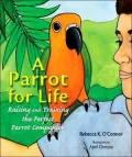 A Parrot for Life: Raising and Training the Perfect Parrot Companion