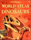 The Usborne World Atlas of Dinosaurs: Internet Linked