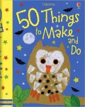 50 Things to Make and Do