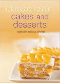 Classic Asian Cakes and Desserts : Quick and Delicious Favorites