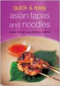 Quick and Easy Asian Tapas and Noodles