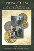 Striking Change: The Great Artistic Collaboration of Theodore Roosevelt and Augustus Saint-Gaudens