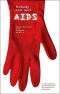 Nobody Ever Said AIDS: Poems and Stories from Southern Africa