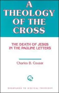 A Theology of the Cross: The Death of Jesus in the Pauline Letters