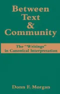 Between Text and Community : The Writings in Canonical Interpretation